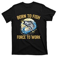 Born To Fish Forced To Work Funny Fishing T-Shirt