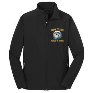 Born To Fish Forced To Work Funny Fishing Core Soft Shell Jacket