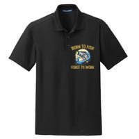 Born To Fish Forced To Work Funny Fishing Dry Zone Grid Polo