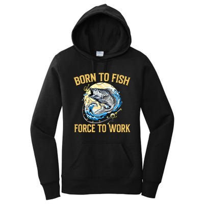 Born To Fish Forced To Work Funny Fishing Women's Pullover Hoodie