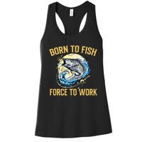 Born To Fish Forced To Work Funny Fishing Women's Racerback Tank