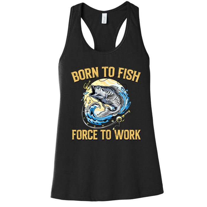 Born To Fish Forced To Work Funny Fishing Women's Racerback Tank