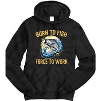 Born To Fish Forced To Work Funny Fishing Tie Dye Hoodie