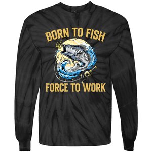 Born To Fish Forced To Work Funny Fishing Tie-Dye Long Sleeve Shirt