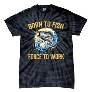 Born To Fish Forced To Work Funny Fishing Tie-Dye T-Shirt