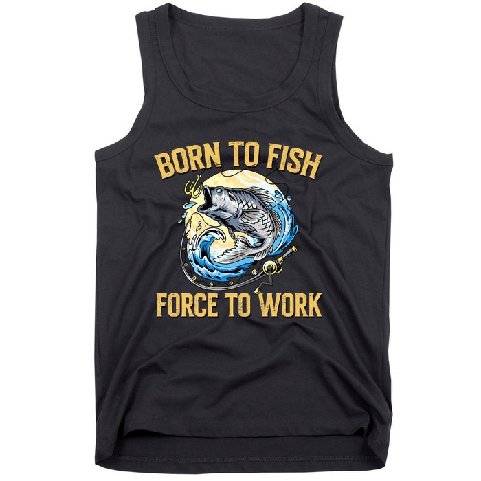 Born To Fish Forced To Work Funny Fishing Tank Top