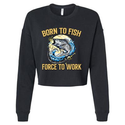 Born To Fish Forced To Work Funny Fishing Cropped Pullover Crew