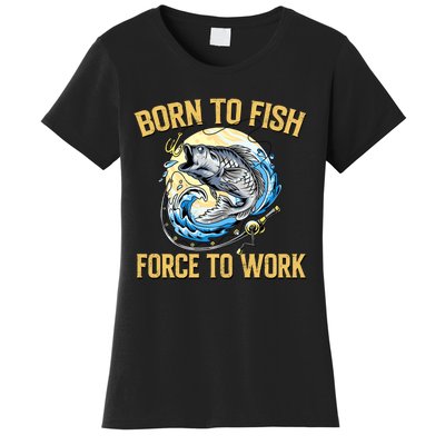 Born To Fish Forced To Work Funny Fishing Women's T-Shirt