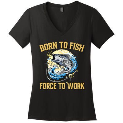 Born To Fish Forced To Work Funny Fishing Women's V-Neck T-Shirt