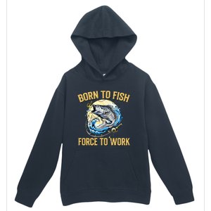 Born To Fish Forced To Work Funny Fishing Urban Pullover Hoodie