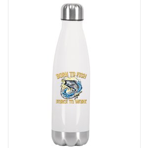 Born To Fish Forced To Work Funny Fishing Stainless Steel Insulated Water Bottle