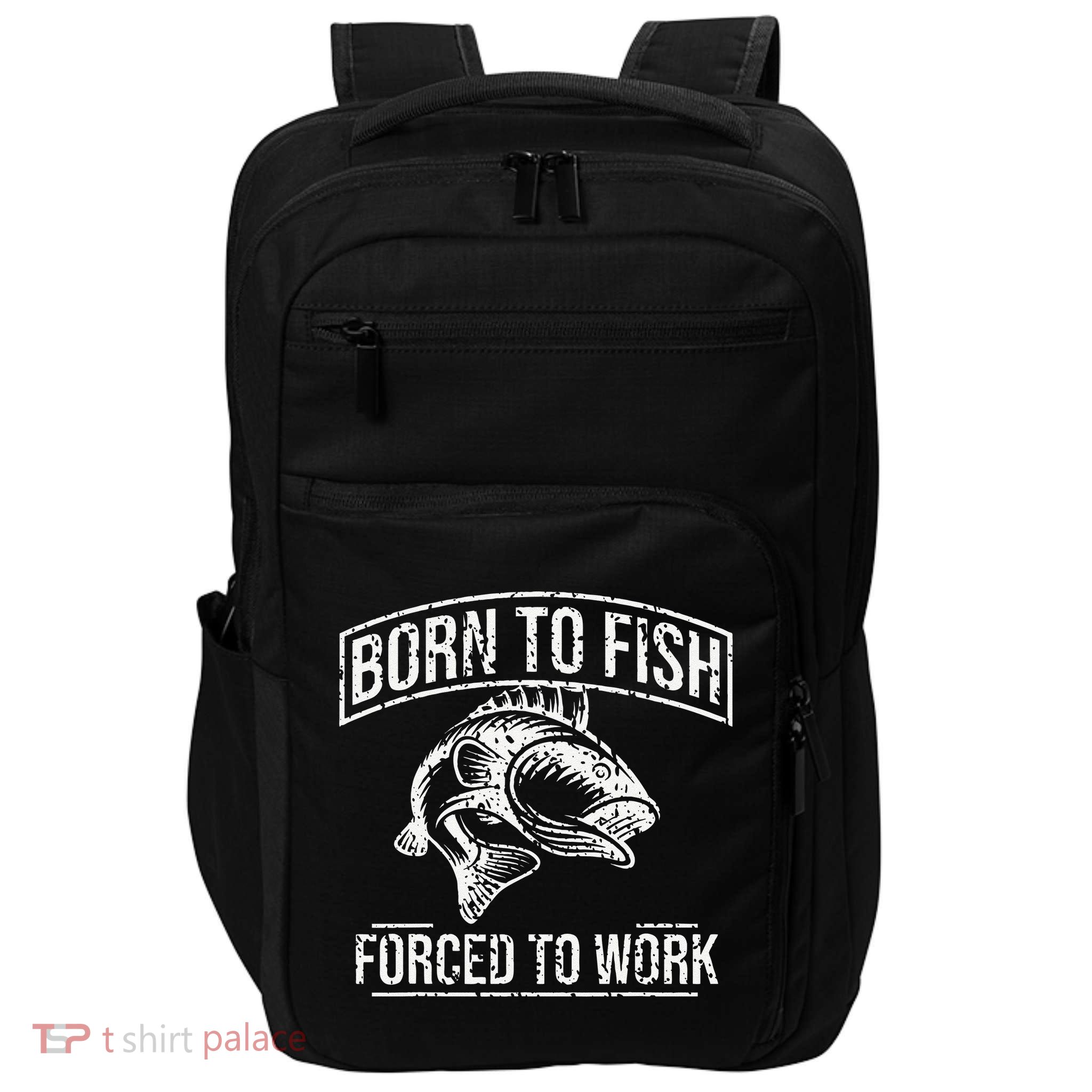 Born To Fish But Forced To Work Funny Fishing Impact Tech Backpack