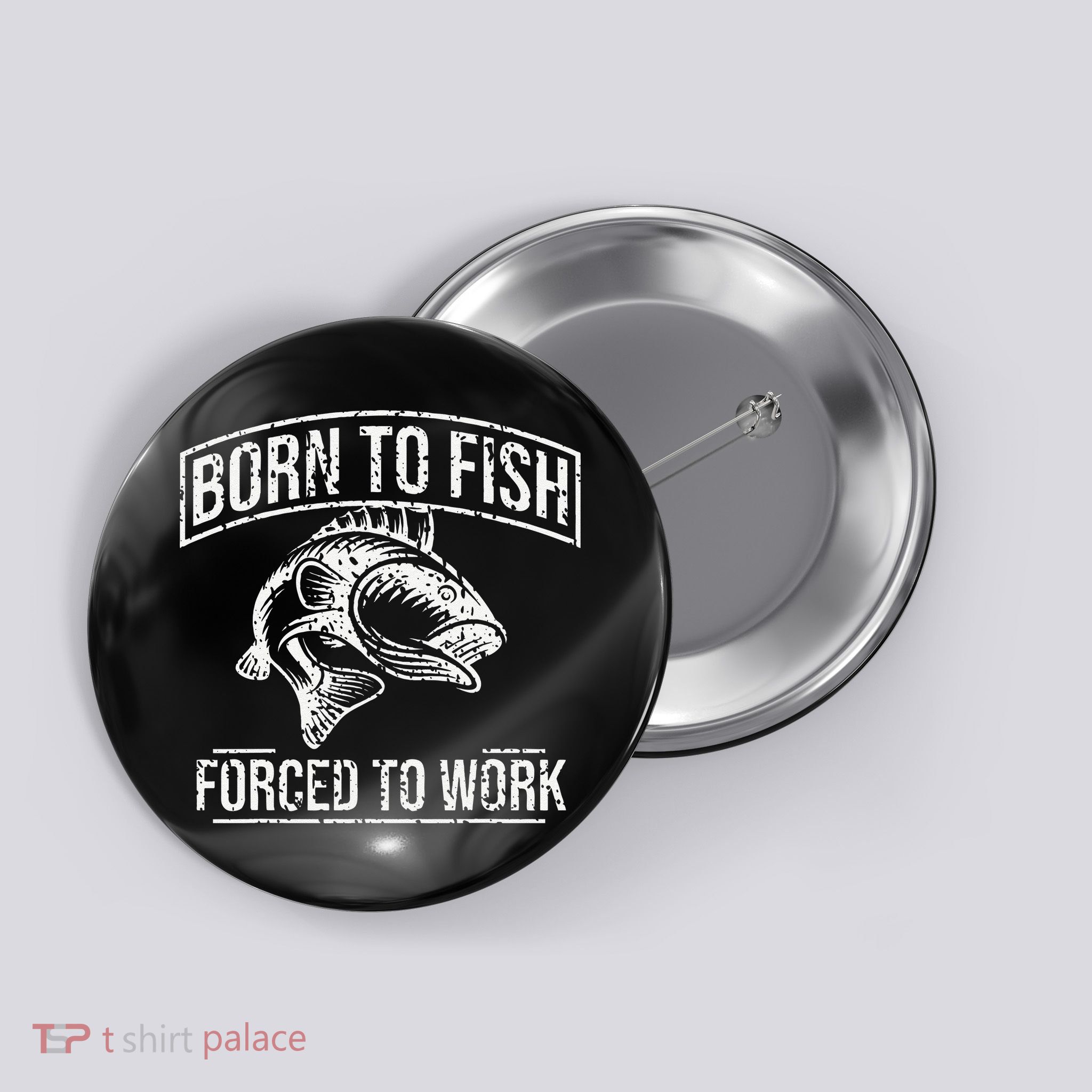 Born To Fish But Forced To Work Funny Fishing Button