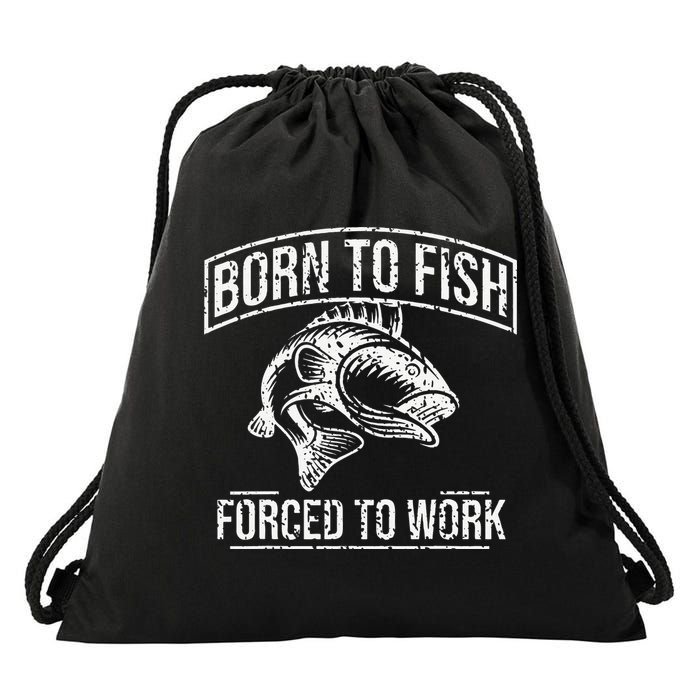 Born To Fish But Forced To Work Funny Fishing Drawstring Bag