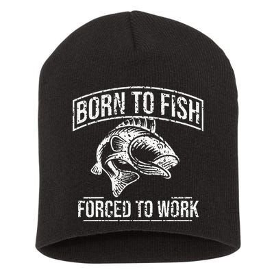 Born To Fish But Forced To Work Funny Fishing Short Acrylic Beanie