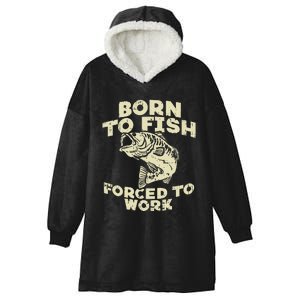 Born To Fish Forced Work Bass Funny Fishing Fisherman Gift Hooded Wearable Blanket