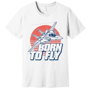 Born To Fly Fighter Jet Plane Airplane Premium T-Shirt