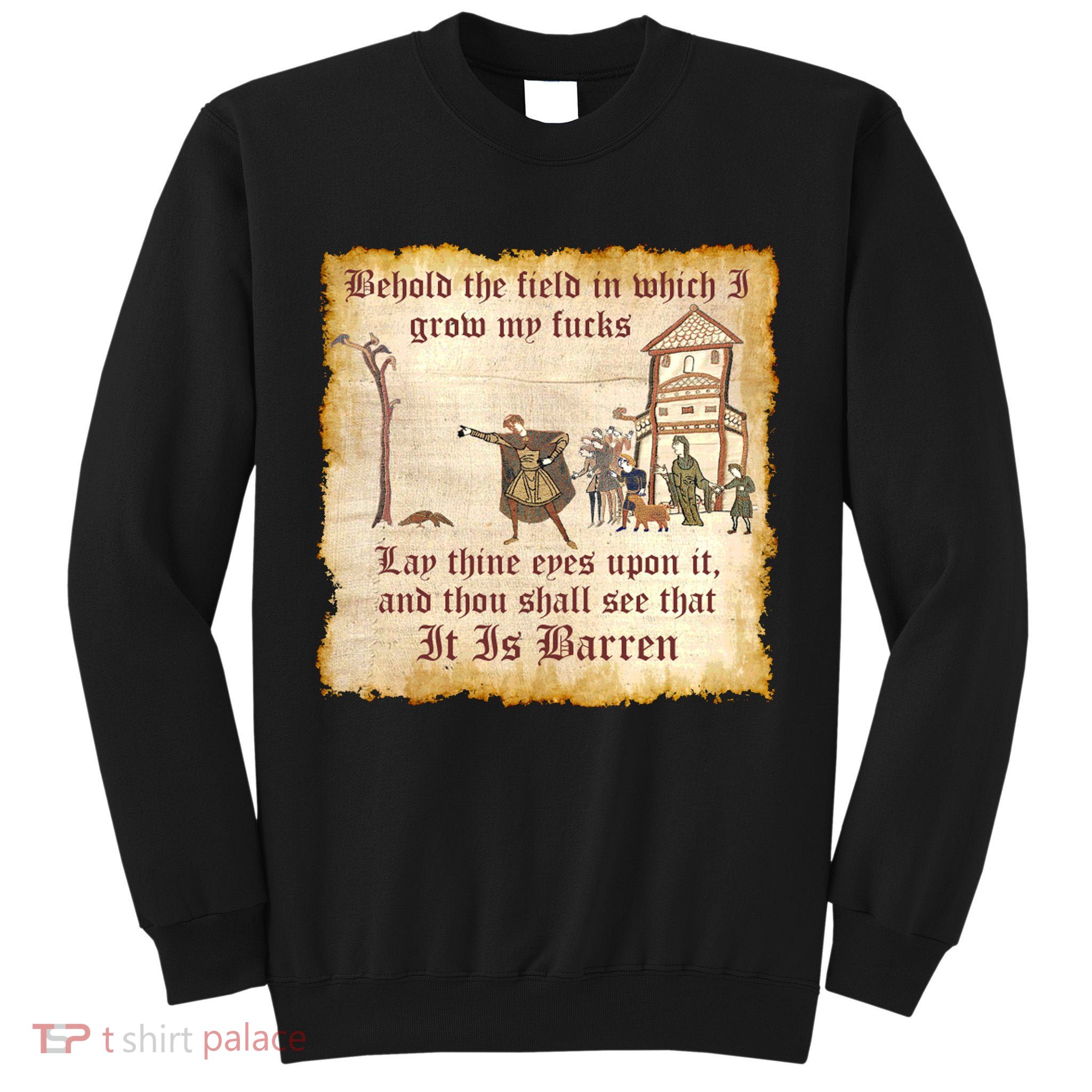 Behold The Field Medieval Dank Meme Tall Sweatshirt