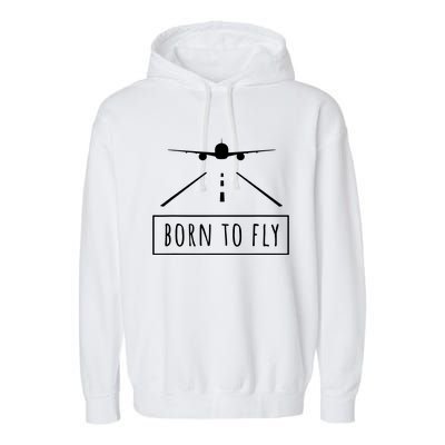 Born To Fly Aviation Pilot Flying Airplane Aircraft Gift Garment-Dyed Fleece Hoodie