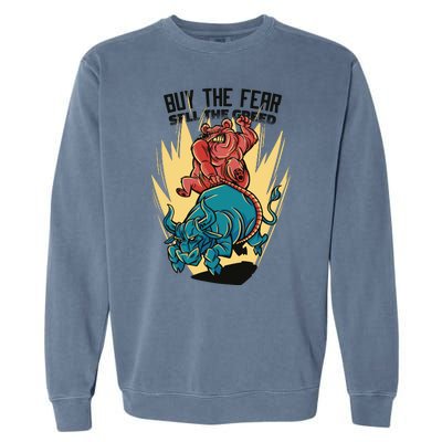 Buy The Fear Sell The Greed Stock Market Garment-Dyed Sweatshirt