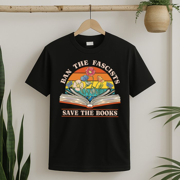 Ban The Fascists Save The Books Funny Book Lover Worm Nerd T-Shirt