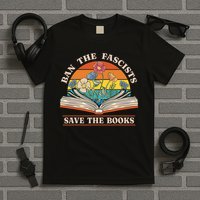 Ban The Fascists Save The Books Funny Book Lover Worm Nerd T-Shirt