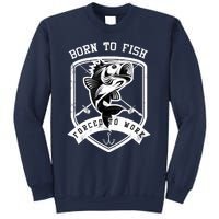 Born To Fish Forced To Work Fisher Man Sweatshirt