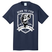 Born To Fish Forced To Work Fisher Man Tall T-Shirt