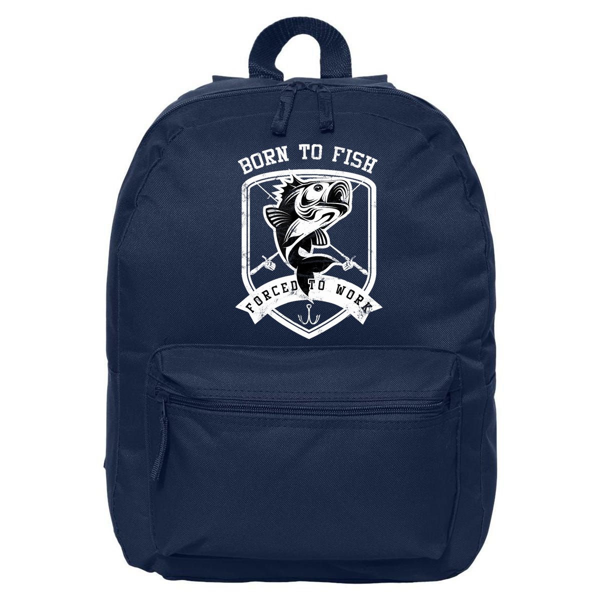 Born To Fish Forced To Work Fisher Man 16 in Basic Backpack