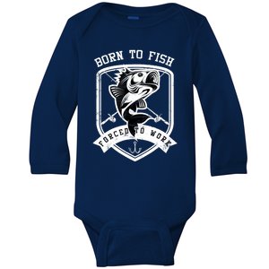 Born To Fish Forced To Work Fisher Man Baby Long Sleeve Bodysuit