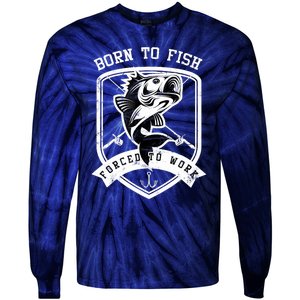 Born To Fish Forced To Work Fisher Man Tie-Dye Long Sleeve Shirt