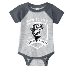 Born To Fish Forced To Work Fisher Man Infant Baby Jersey Bodysuit