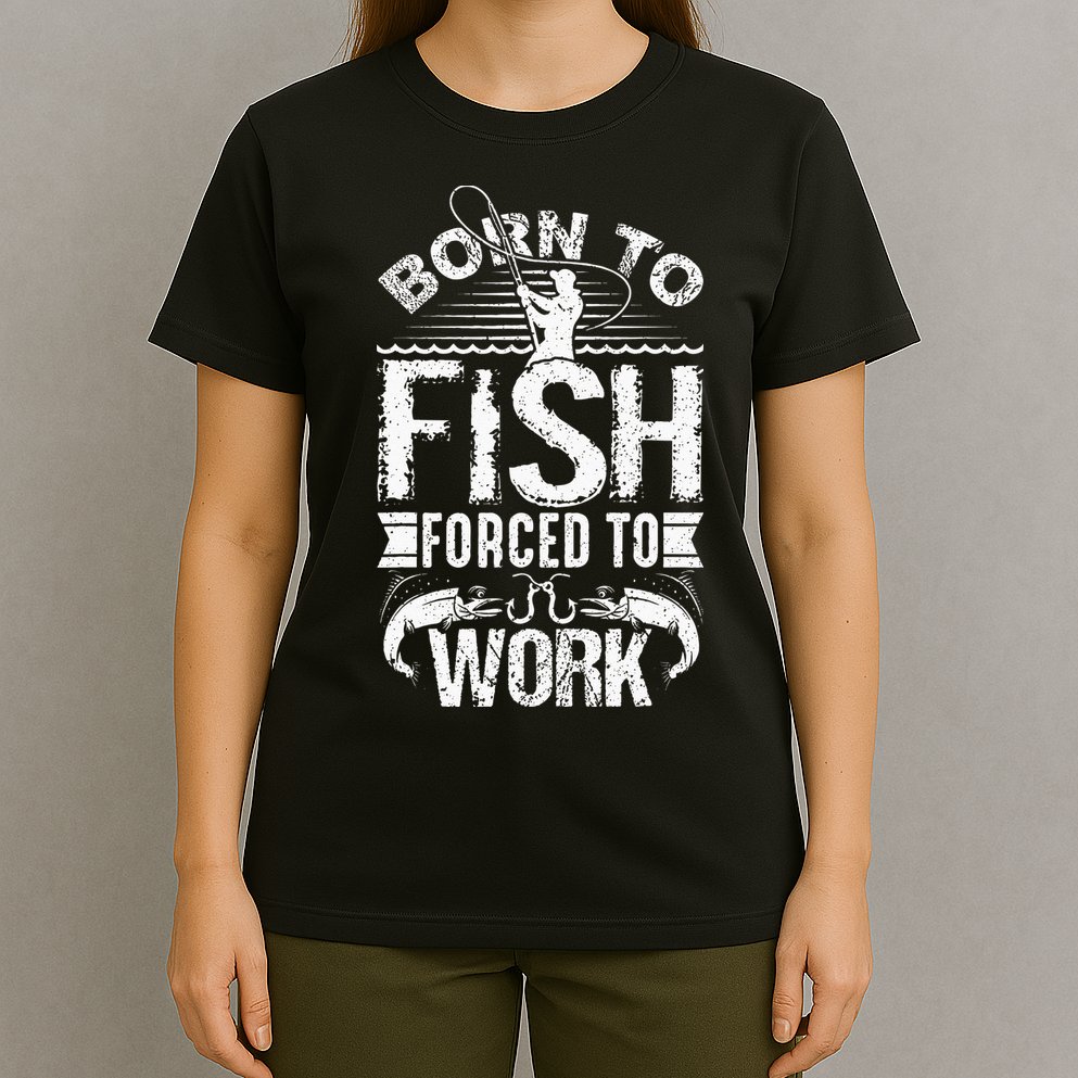 Born To Fish But Forced To Work Funny Fishing Quote T-Shirt