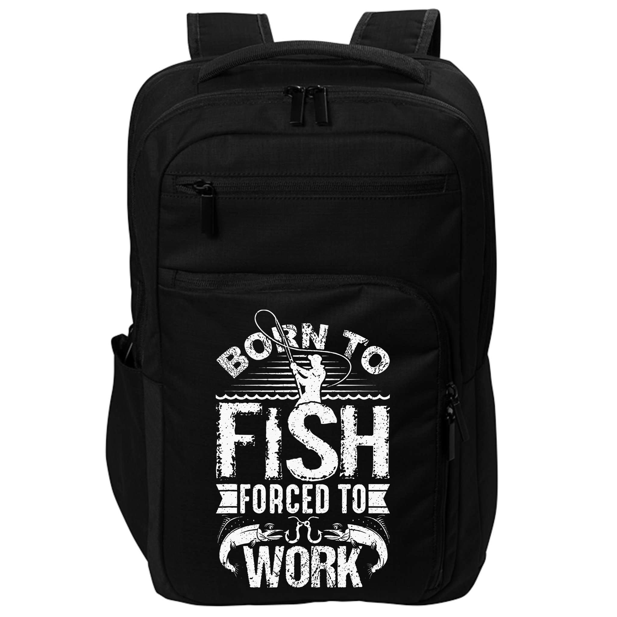 Born To Fish But Forced To Work Funny Fishing Quote Impact Tech Backpack