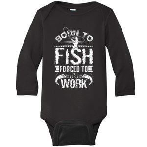 Born To Fish But Forced To Work Funny Fishing Quote Baby Long Sleeve Bodysuit