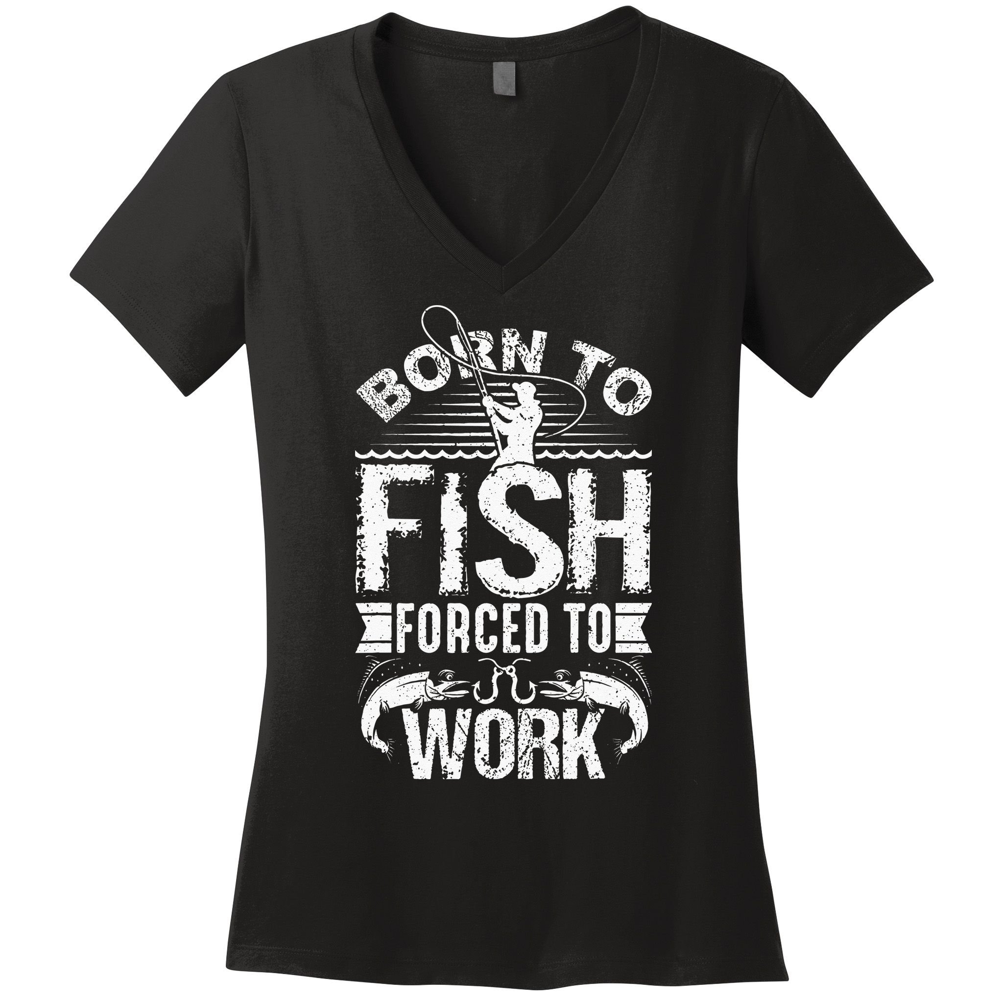 Born To Fish But Forced To Work Funny Fishing Quote Women's V-Neck T-Shirt
