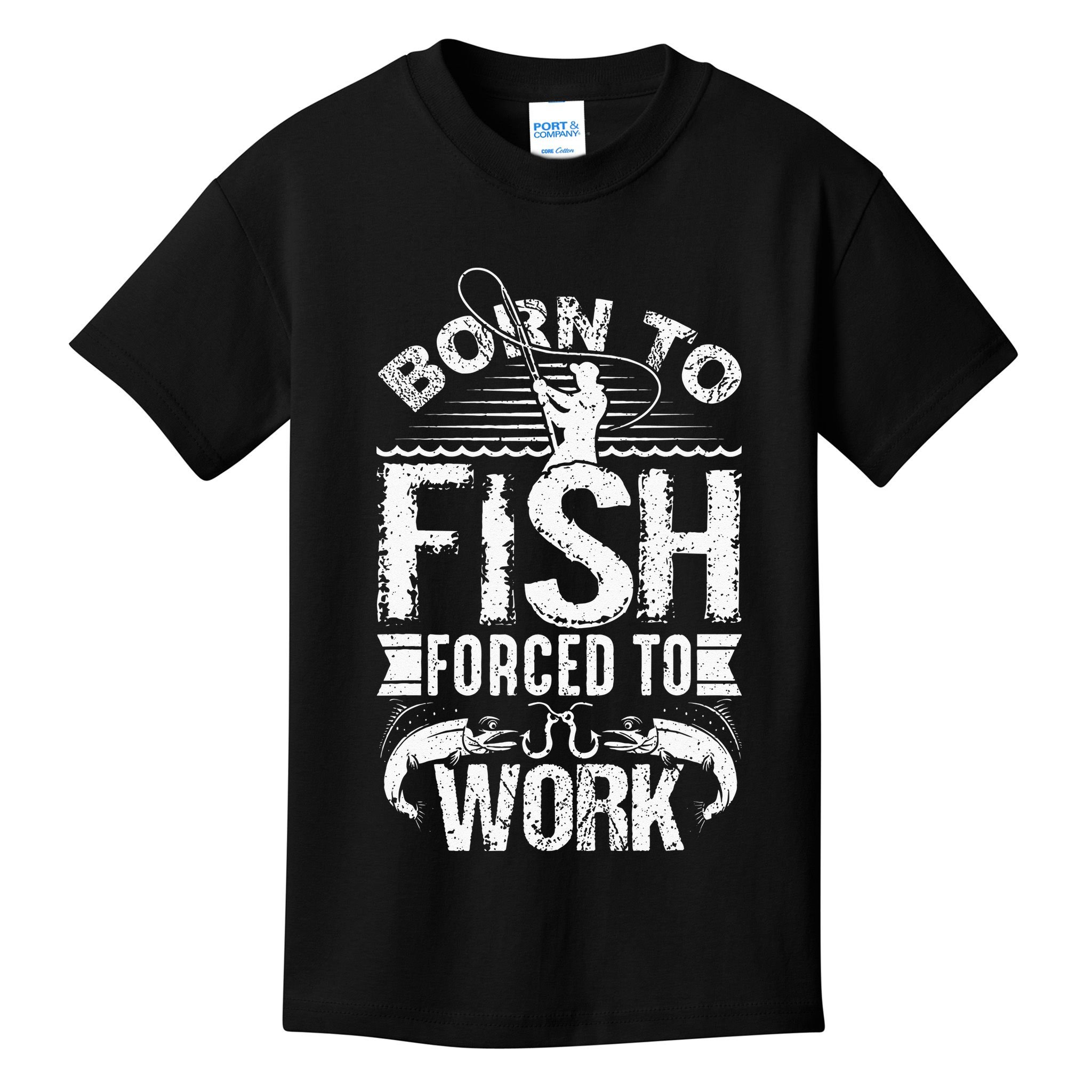 Born To Fish But Forced To Work Funny Fishing Quote Kids T-Shirt