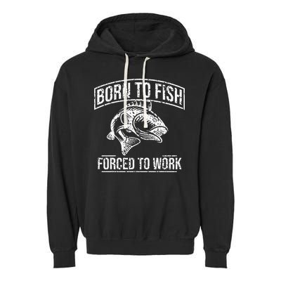 Born To Fish But Forced To Work Funny Fishing Garment-Dyed Fleece Hoodie