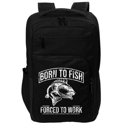 Born To Fish But Forced To Work Funny Fishing Impact Tech Backpack