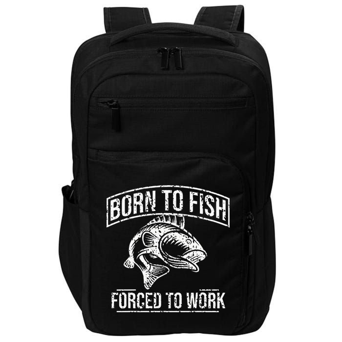 Born To Fish But Forced To Work Funny Fishing Impact Tech Backpack