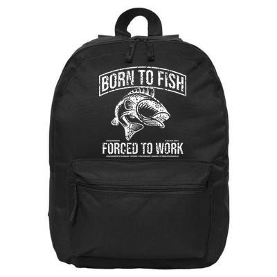 Born To Fish But Forced To Work Funny Fishing 16 in Basic Backpack