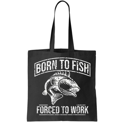 Born To Fish But Forced To Work Funny Fishing Bag