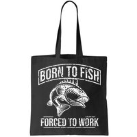 Born To Fish But Forced To Work Funny Fishing Bag