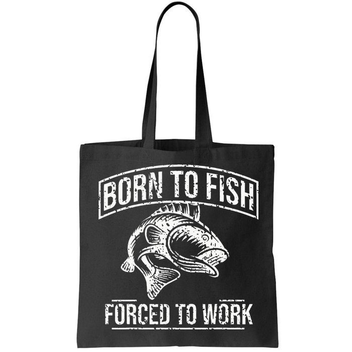 Born To Fish But Forced To Work Funny Fishing Bag