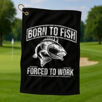 Born To Fish But Forced To Work Funny Fishing Golf Towel