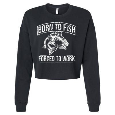 Born To Fish But Forced To Work Funny Fishing Cropped Pullover Crew