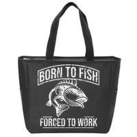 Born To Fish But Forced To Work Funny Fishing Zip Tote Bag
