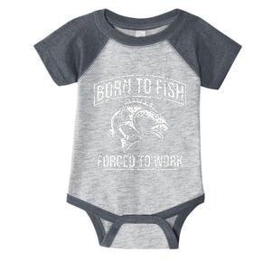 Born To Fish But Forced To Work Funny Fishing Infant Baby Jersey Bodysuit