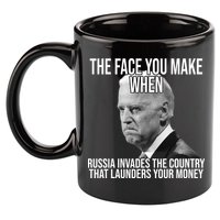 Biden The Face You Make When Russia Invades The Country 11oz C Handle Ceramic Mug