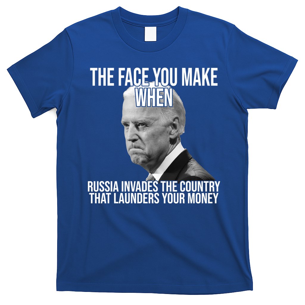 Biden The Face You Make When Russia Invades The Country T-Shirt